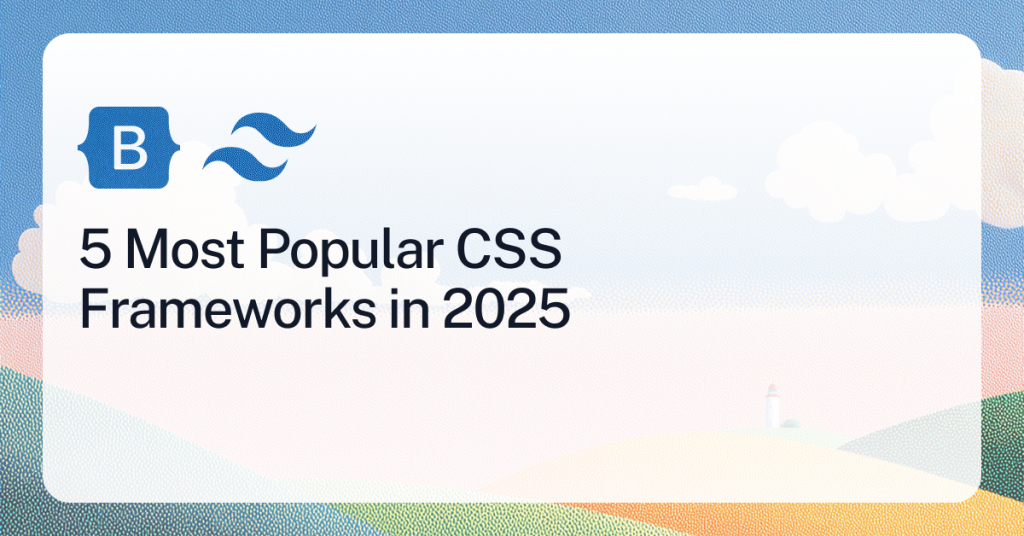 Top CSS Frameworks in 2025: What Devs Actually Use