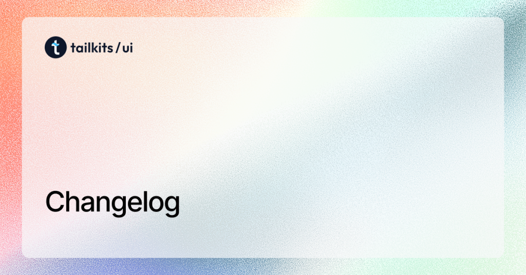 Tailkits UI - Changelog