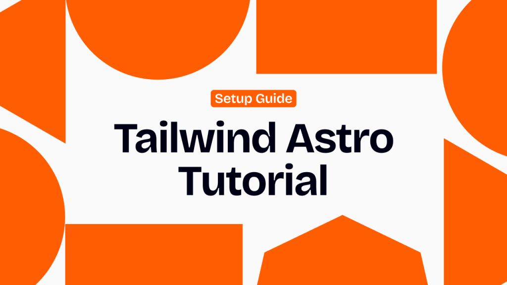 Astro + Tailwind v4 Setup: 2025 Quick Guide