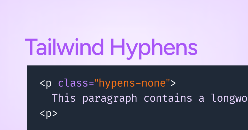 Tailwind CSS Hyphens Utility