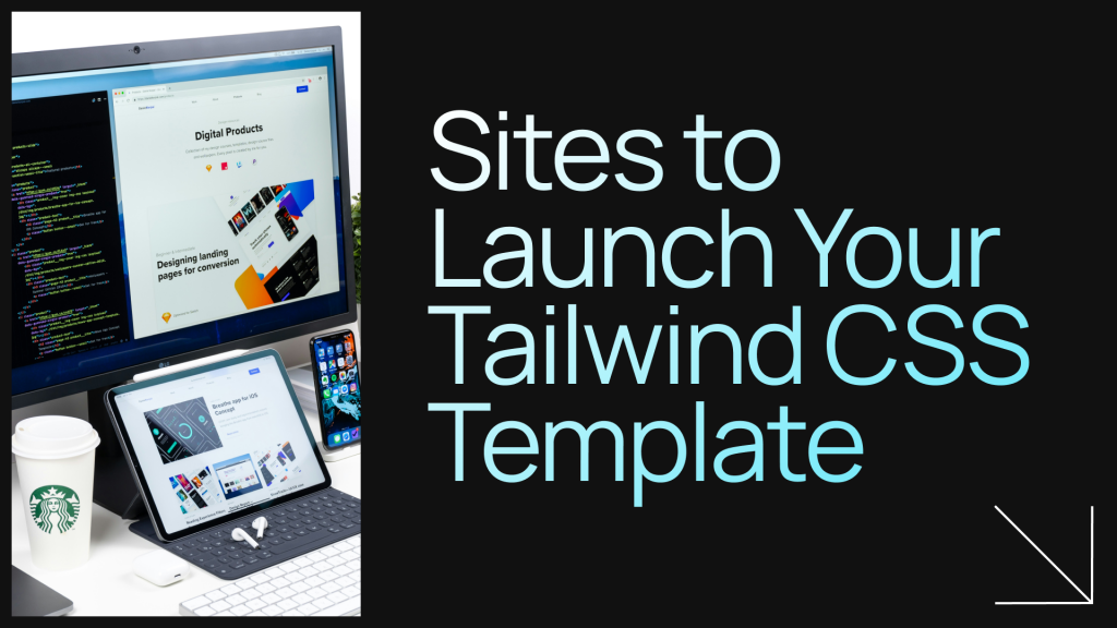 Sites to Launch Your Tailwind Template Sites to Launch Your Tailwind CSS Template