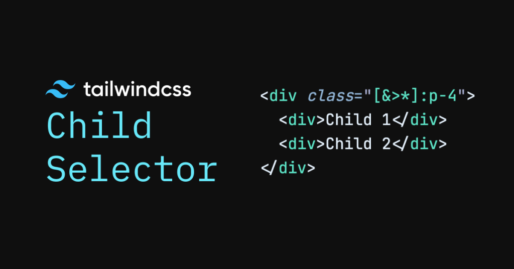 Tailwind Child Selector Tailwind Child Selector Guide